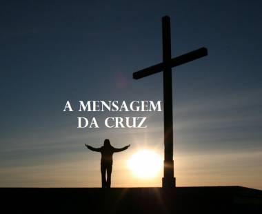 A Mensagem da cruz